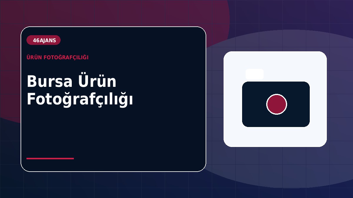 Bursa Ürün Fotoğrafçılığı Markalara Ne Kazandırır