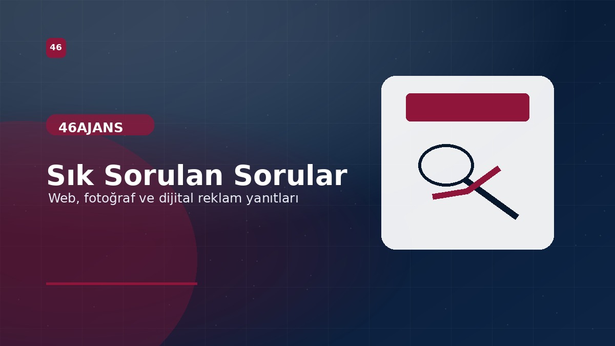 46Ajans sık sorulan sorular